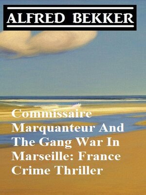 cover image of Commissaire Marquanteur and the Gang War In Marseille